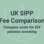 Feature image showing "UK Investment Platforms SIPPs - Compare platform fees for self-directed investing" text on a financial background